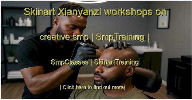 Skinart Xianyanzi workshops on creative smp | SmpTraining | SmpClasses | SkinartTraining-China